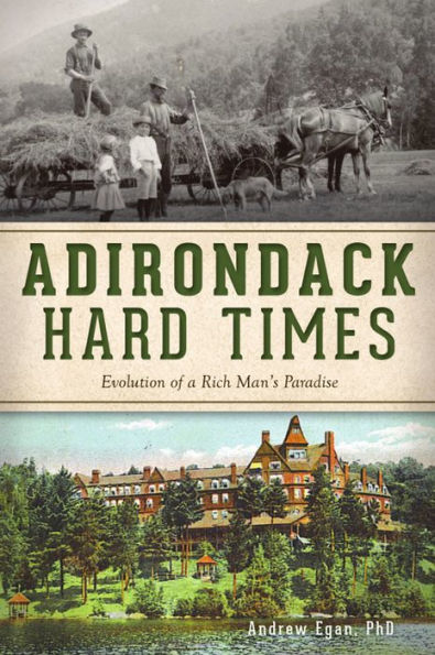 Adirondack Hard Times: Evolution of a Rich Man's Paradise