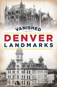 Title: Vanished Denver Landmarks, Author: Mark A. Barnhouse