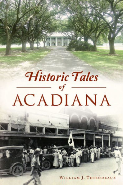 Historic Tales of Acadiana