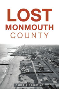 Title: Lost Monmouth County, Author: Randall Gabrielan