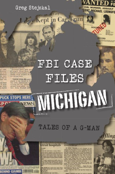 FBI Case Files Michigan: Tales of a G-Man