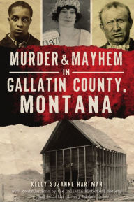 Free stock book download Murder & Mayhem in Gallatin County, Montana