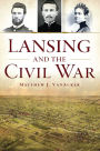 Lansing and the Civil War