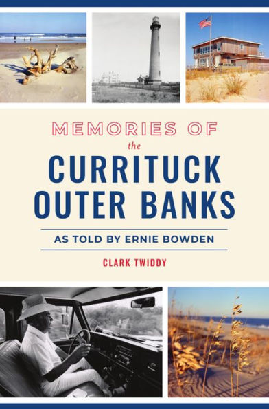 Memories of the Currituck Outer Banks: As Told by Ernie Bowden