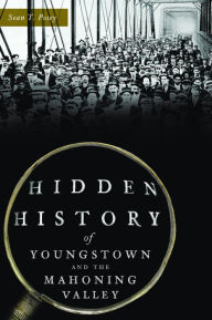 Download books to ipad 1 Hidden History of Youngstown and the Mahoning Valley RTF