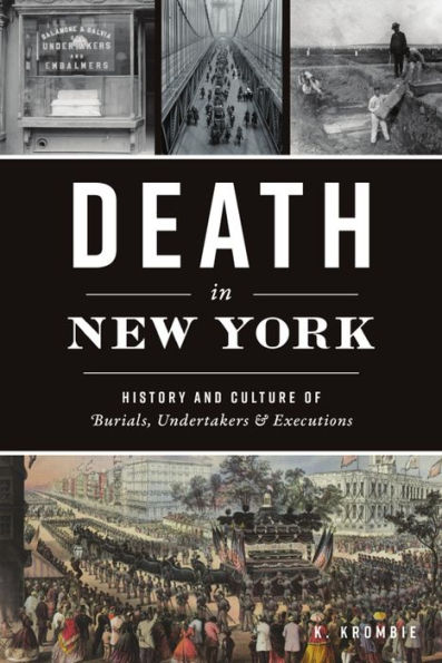 Death New York: History and Culture of Burials, Undertakers Executions