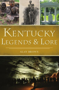 Download free new ebooks online Kentucky Legends and Lore
