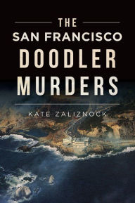 Ebook txt download gratis The San Francisco Doodler Murders English version 9781467149877 by Kate Zaliznock, Kate Zaliznock RTF