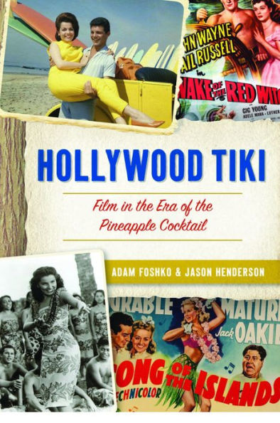 Hollywood Tiki: Film in the Era of the Pineapple Cocktail