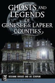 Title: Ghosts and Legends of Genesee & Lapeer Counties, Author: Arcadia Publishing