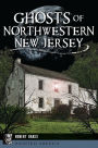 Ghosts of Northwestern New Jersey