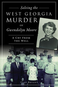 Electronic books free downloads Solving the West Georgia Murder of Gwendolyn Moore: A Cry From the Well 