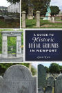 A Guide to Historic Burial Grounds in Newport