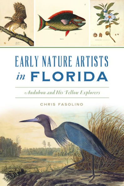 Early Nature Artists Florida: Audubon and His Fellow Explorers
