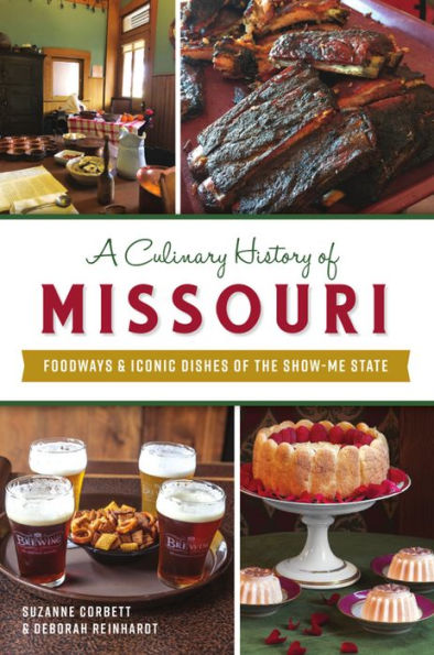 A Culinary History of Missouri: Foodways & Iconic Dishes the Show-Me State