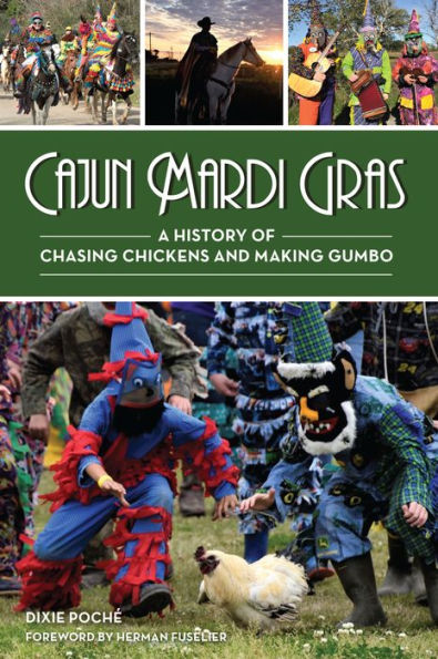 Cajun Mardi Gras: A History of Chasing Chickens and Making Gumbo