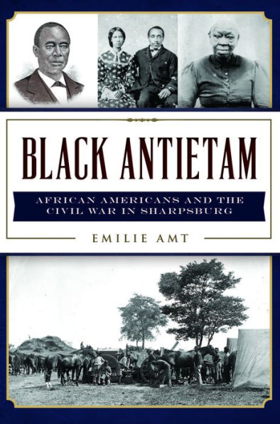 Black Antietam: African Americans and the Civil War Sharpsburg