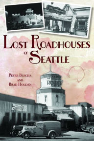 Title: Lost Roadhouses of Seattle, Author: Arcadia Publishing