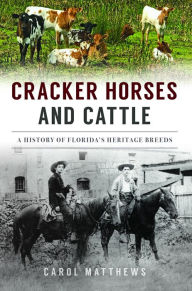 Ebook gratis download deutsch ohne registrierung Cracker Horses and Cattle: A History of Florida's Heritage Breeds (English literature) by Carol Matthews 9781467151009
