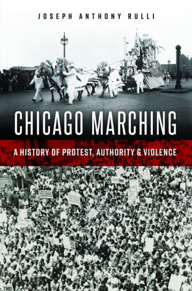 Chicago Marching: A History of Protest, Authority & Violence