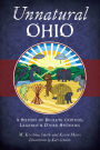 Unnatural Ohio: A History of Buckeye Cryptids, Legends & Other Mysteries