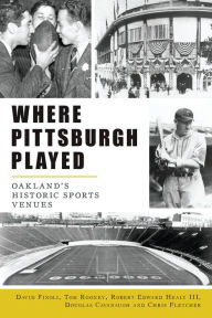 Download free epub ebooks for blackberry Where Pittsburgh Played: Oakland's Historic Sports Venues