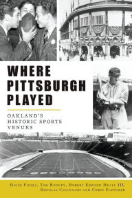 Download amazon ebooks for free Where Pittsburgh Played: Oakland's Historic Sports Venues 9781467151467 ePub RTF PDB