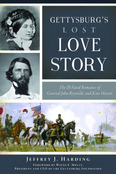 Gettysburg's Lost Love Story: The Ill-Fated Romance of General John Reynolds and Kate Hewitt