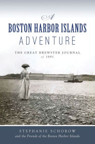 Free audiobook download for mp3 Boston Harbor Islands Adventure, A: The Great Brewster Journal of 1891