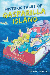 Download free phone book pc Historic Tales of Gasparilla Island by   (English Edition) 9781467151702