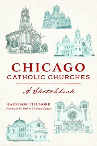 Chicago Catholic Churches: A Sketchbook