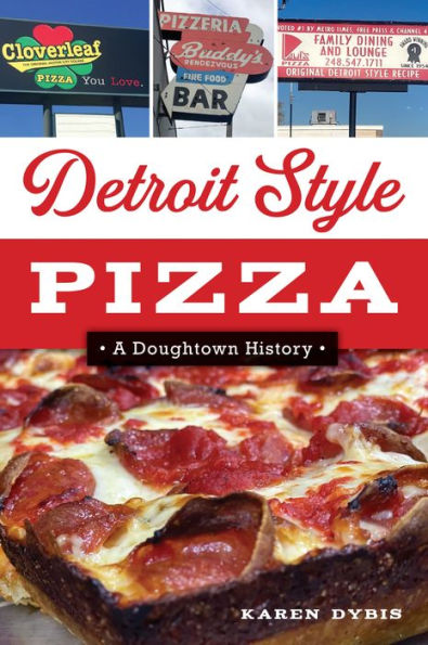 Detroit Style Pizza: A Doughtown History