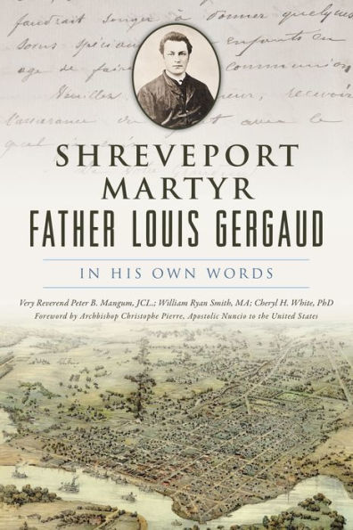 Shreveport Martyr Father Louis Gergaud: His Own Words