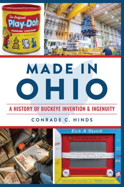Made Ohio: A History of Buckeye Invention & Ingenuity