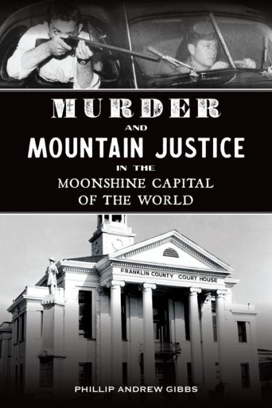 Murder and Mountain Justice the Moonshine Capital of World