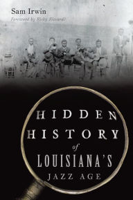 Hidden History of Louisiana's Jazz Age by Sam Irwin Author Signing