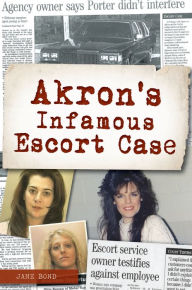 Read book online free download Akron's Infamous Escort Case DJVU PDF iBook in English 9781467153454