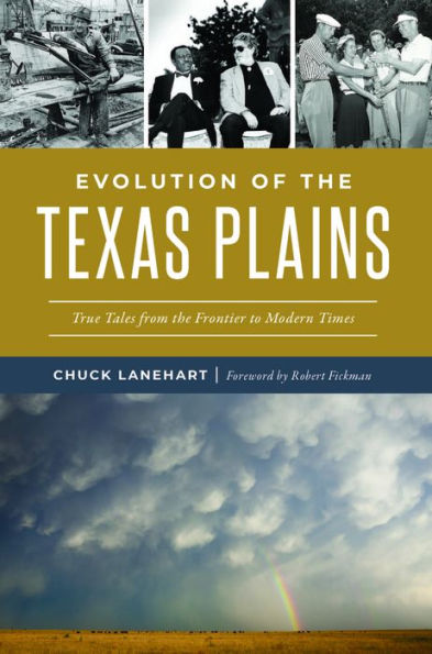 Evolution of the Texas Plains: True Tales from Frontier to Modern Times