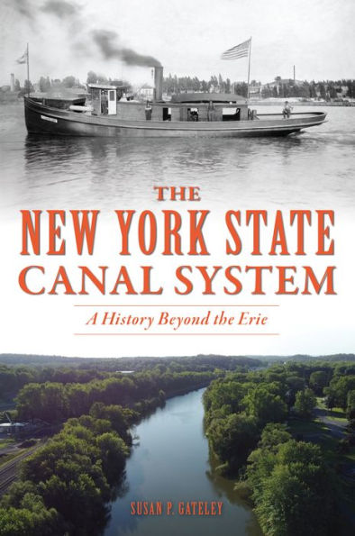 the New York State Canal System: A History Beyond Erie