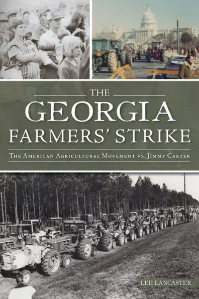 Georgia Farmers' Strike, The: The American Agricultural Movement vs. Jimmy Carter