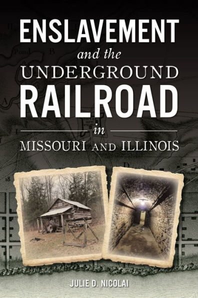 Enslavement and the Underground Railroad Missouri Illinois