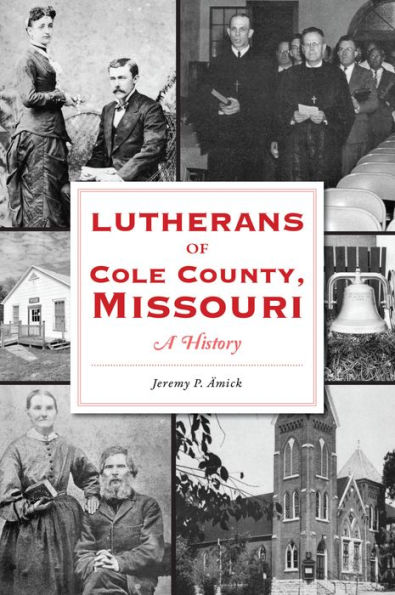 Lutherans of Cole County, Missouri: A History