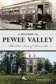 Download ebook for kindle free A History of Pewee Valley: The Eden East of Louisville (English Edition) by David Russell, Alan Axelrod FB2