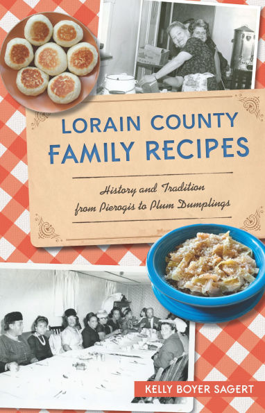 Lorain County Family Recipes: History and Tradition from Pierogis to Plum Dumplings