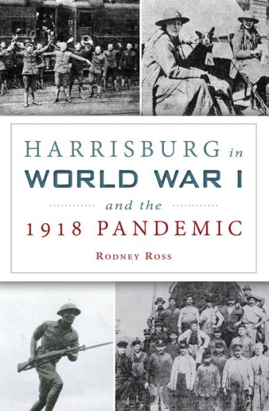 Harrisburg World War I and the 1918 Pandemic