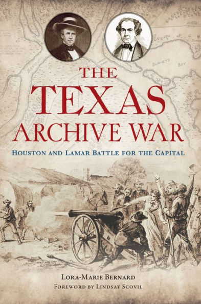 the Texas Archive War: Houston and Lamar Battle for Capital