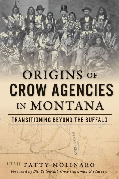 Origins of Crow Agencies Montana: Transitioning Beyond the Buffalo