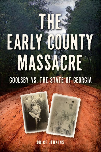 Early County Massacre, The: Goolsby vs. The State of Georgia