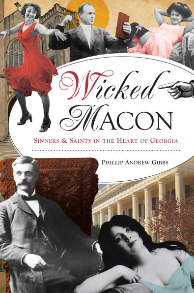 Wicked Macon: Sinners & Saints the Heart of Georgia