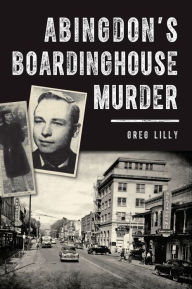 Title: Abingdon's Boardinghouse Murder, Author: Greg Lilly